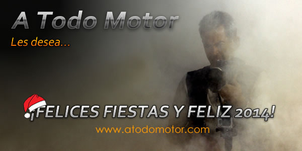 A Todo Motor, Felices Fiestas y Feliz 2014...